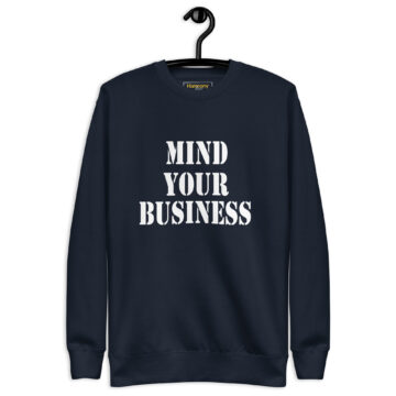 Mind Your Business Sweatshirt